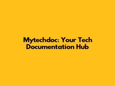 Mytechdoc: Your Tech Documentation Hub