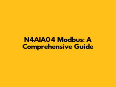 N4AIA04 Modbus: A Comprehensive Guide