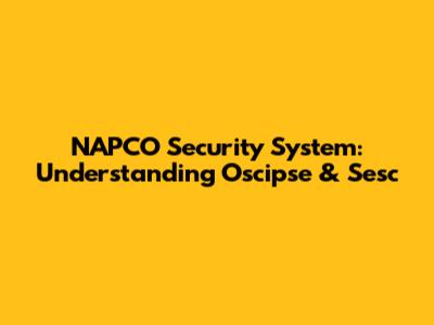 NAPCO Security System: Understanding Oscipse & Sesc