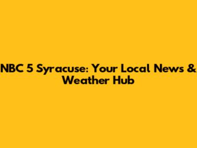 NBC 5 Syracuse: Your Local News & Weather Hub