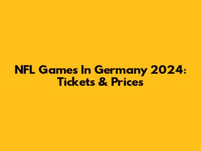 NFL Games In Germany 2024: Tickets & Prices