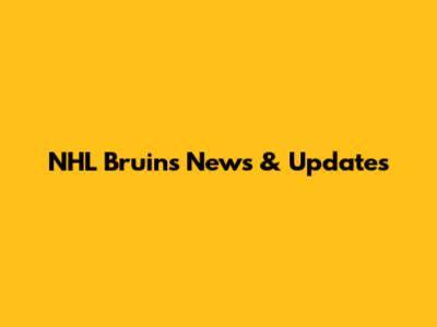 NHL Bruins News & Updates