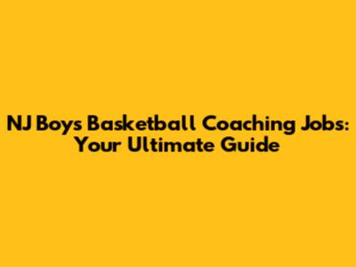 NJ Boys Basketball Coaching Jobs: Your Ultimate Guide
