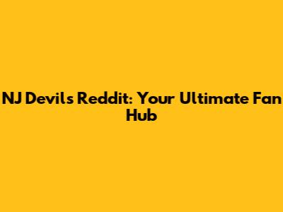 NJ Devils Reddit: Your Ultimate Fan Hub