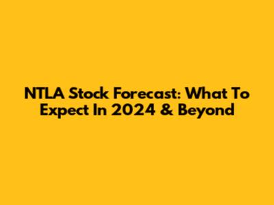 NTLA Stock Forecast: What To Expect In 2024 & Beyond