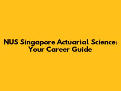 NUS Singapore Actuarial Science: Your Career Guide