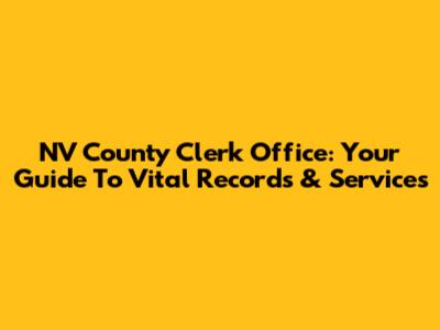 NV County Clerk Office: Your Guide To Vital Records & Services