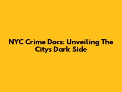 NYC Crime Docs: Unveiling The City's Dark Side