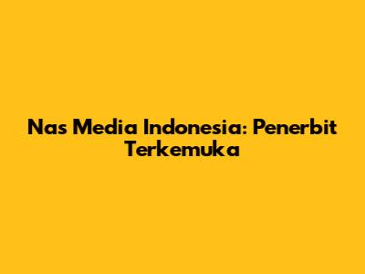 Nas Media Indonesia: Penerbit Terkemuka