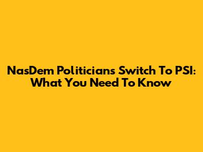 NasDem Politicians' Switch To PSI: What You Need To Know