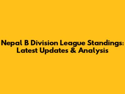Nepal B Division League Standings: Latest Updates & Analysis