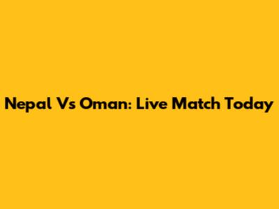 Nepal Vs Oman: Live Match Today