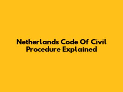 Netherlands Code Of Civil Procedure Explained