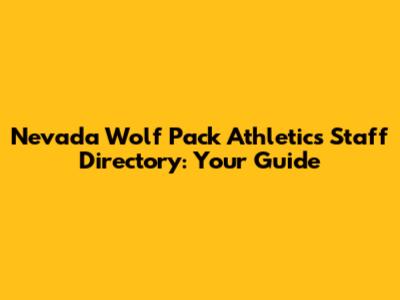 Nevada Wolf Pack Athletics Staff Directory: Your Guide