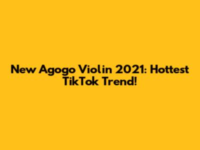New Agogo Violin 2021: Hottest TikTok Trend!