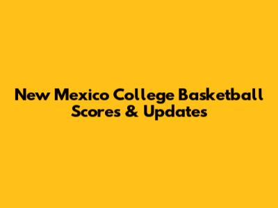 New Mexico College Basketball Scores & Updates