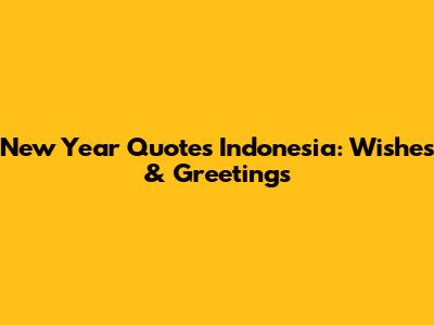 New Year Quotes Indonesia: Wishes & Greetings
