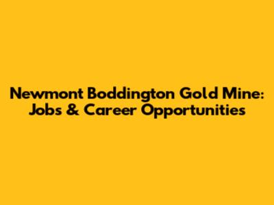 Newmont Boddington Gold Mine: Jobs & Career Opportunities