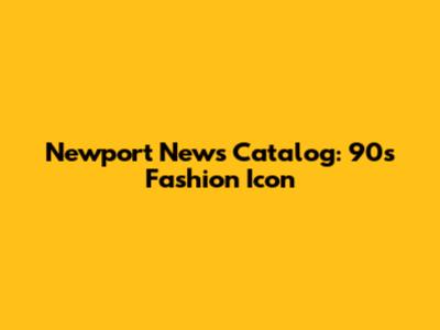 Newport News Catalog: 90s Fashion Icon