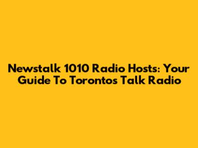 Newstalk 1010 Radio Hosts: Your Guide To Toronto's Talk Radio