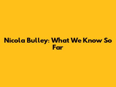 Nicola Bulley: What We Know So Far