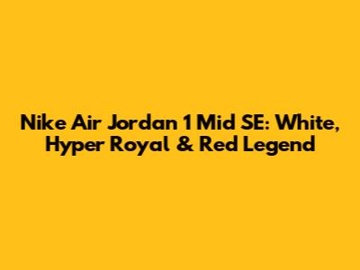 Nike Air Jordan 1 Mid SE: White, Hyper Royal & Red Legend