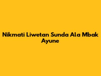 Nikmati Liwetan Sunda Ala Mbak Ayune