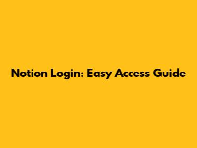 Notion Login: Easy Access Guide