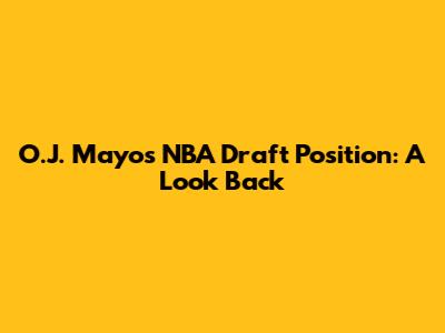 O.J. Mayo's NBA Draft Position: A Look Back