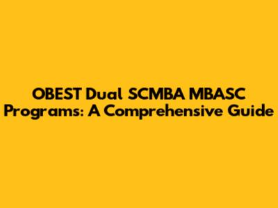 OBEST Dual SCMBA MBASC Programs: A Comprehensive Guide