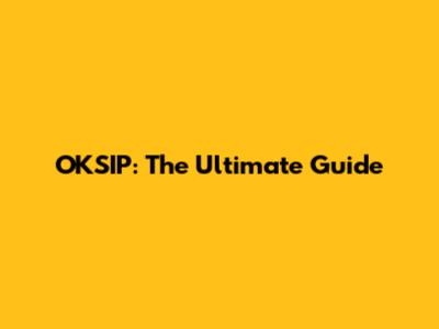 OKSIP: The Ultimate Guide