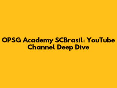 OPSG Academy SCBrasil: YouTube Channel Deep Dive