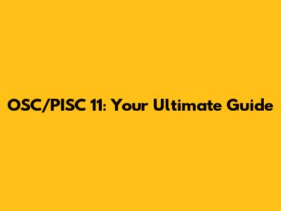 OSC/PISC 11: Your Ultimate Guide