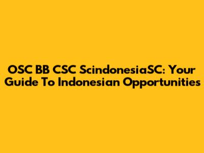 OSC BB CSC ScindonesiaSC: Your Guide To Indonesian Opportunities