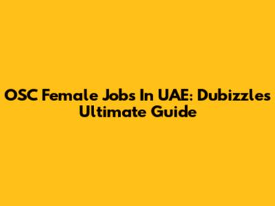 OSC Female Jobs In UAE: Dubizzle's Ultimate Guide