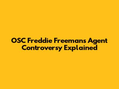 OSC Freddie Freeman's Agent Controversy Explained