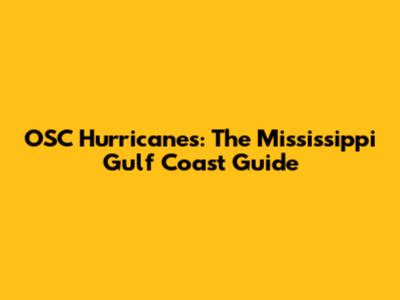 OSC Hurricanes: The Mississippi Gulf Coast Guide