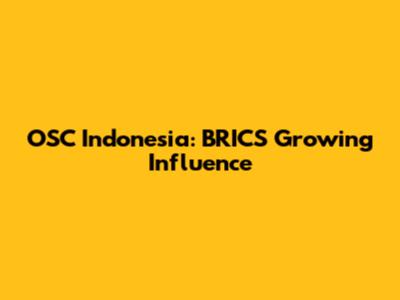 OSC Indonesia: BRICS' Growing Influence