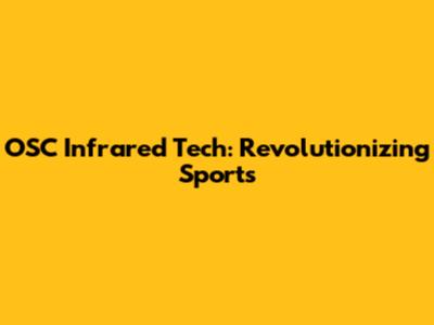 OSC Infrared Tech: Revolutionizing Sports