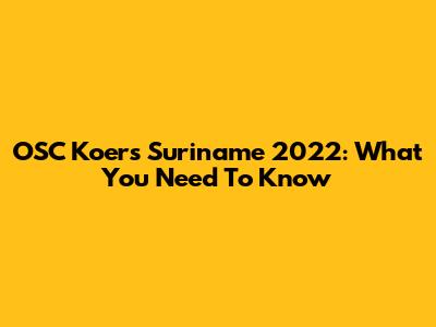 OSC Koers Suriname 2022: What You Need To Know