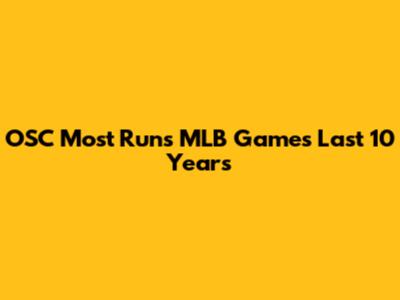 OSC Most Runs MLB Games Last 10 Years