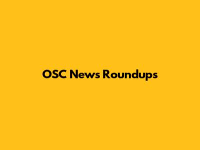 OSC News Roundups