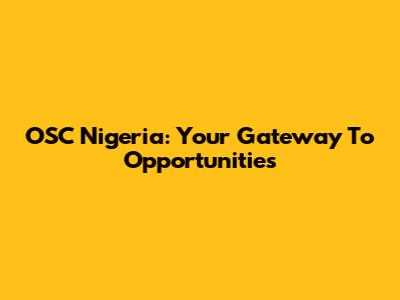 OSC Nigeria: Your Gateway To Opportunities