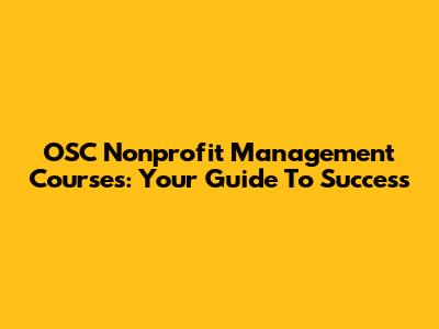 OSC Nonprofit Management Courses: Your Guide To Success