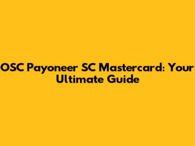 OSC Payoneer SC Mastercard: Your Ultimate Guide