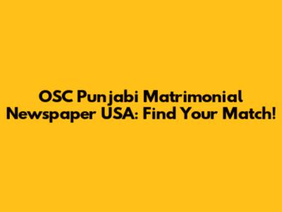 OSC Punjabi Matrimonial Newspaper USA: Find Your Match!