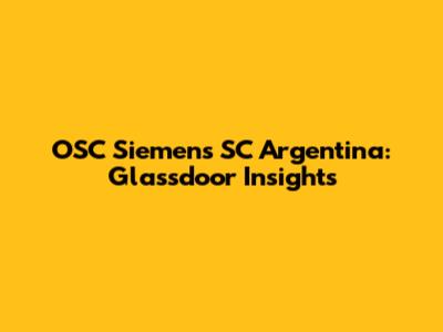 OSC Siemens SC Argentina: Glassdoor Insights