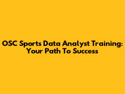 OSC Sports Data Analyst Training: Your Path To Success