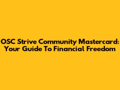 OSC Strive Community Mastercard: Your Guide To Financial Freedom