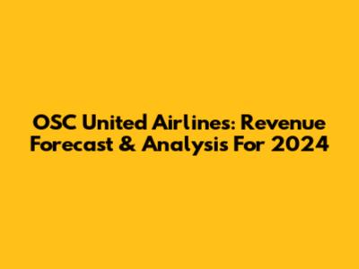 OSC United Airlines: Revenue Forecast & Analysis For 2024
